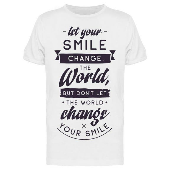 Your Smile Change The World T-Shirt Men -Image by Shutterstock, Male Small