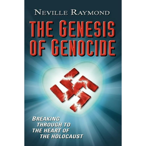 The Genesis of Genocide : Breaking Through to the Heart of the Holocaust (Paperback)