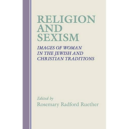 Religion and Sexism: Images of Woman in the Jewish and Christian