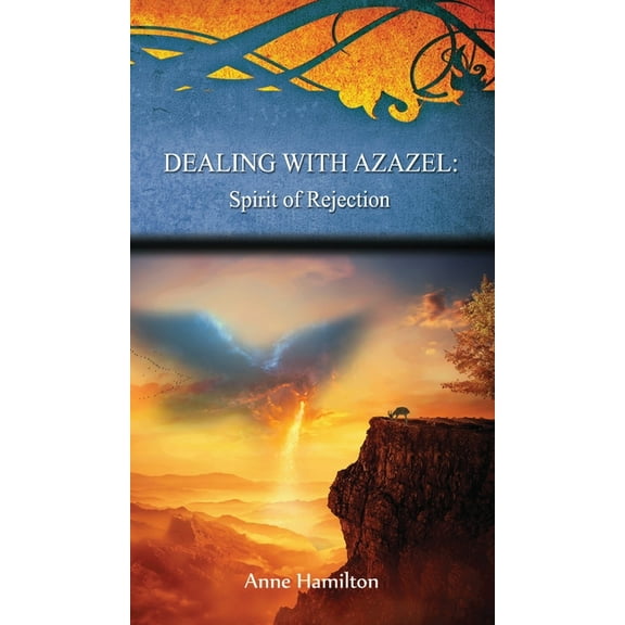 Dealing with Azazel: Spirit of Rejection: Strategies for the Threshold #7, (Hardcover)