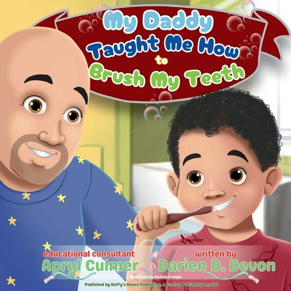 My Daddy Taught Me How To Brush My Teeth, (Paperback)