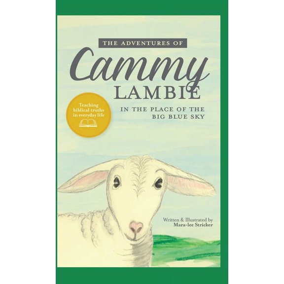 The Adventures of Cammy Lambie in The Place of the Big Blue Sky: teaching biblical truths in everyday life, (Hardcover)