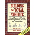 thumbnail image 1 of Pre-Owned Building the Total Athlete: Strength Training and Physical Conditioning for Junior and Senior High School Athletes (Paperback) 0133043797 9780133043792, 1 of 1