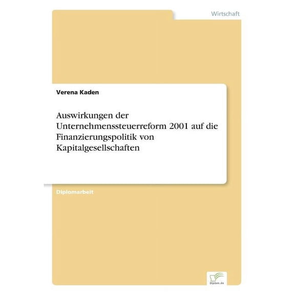 Auswirkungen der Unternehmenssteuerreform 2001 auf die Finanzierungspolitik von Kapitalgesellschaften, (Paperback)