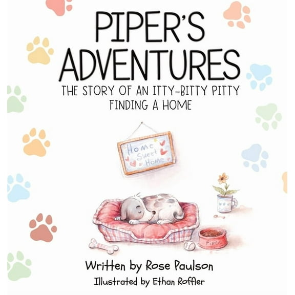 Piper's Adventures - The story of an itty-bitty pitty finding a home, (Hardcover)