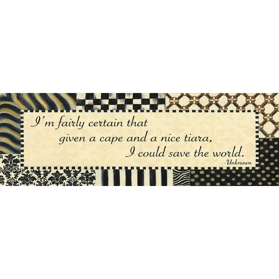 Funny Quotes; Given a Cape and Tiara..Take Over the World ; One 18X6 Poster Print