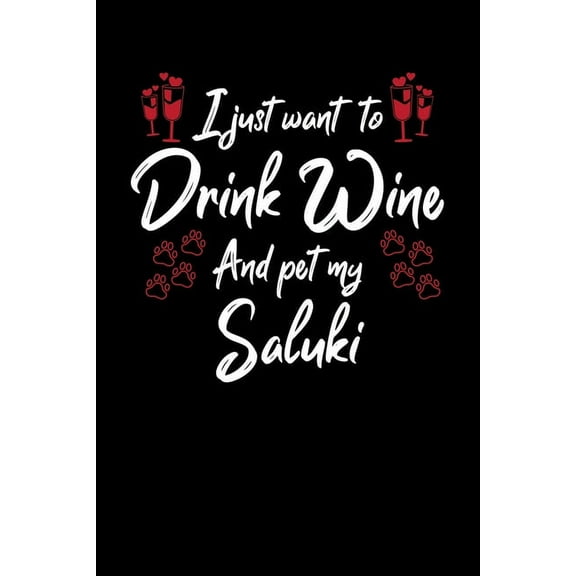 I Just Wanna Drink Wine And Pet My Saluki (Paperback)