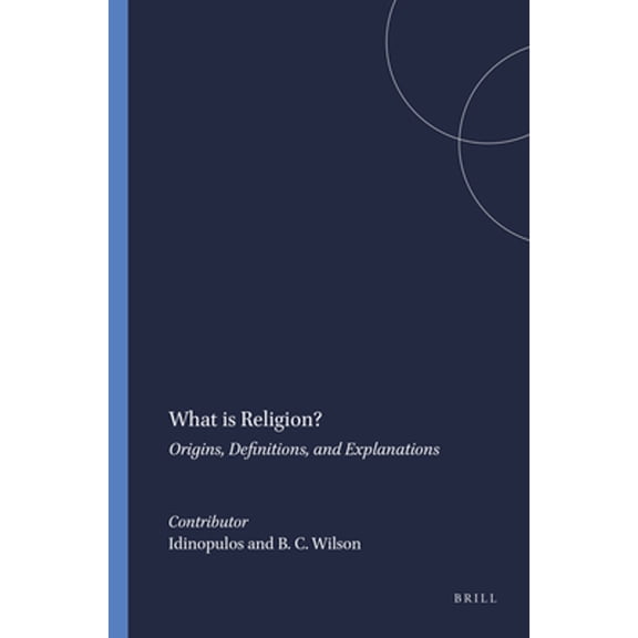 Pre-Owned What Is Religion?: Origins, Definitions, and Explanations (Hardcover) by Clayton Crockett, Ivan Strenski, William Paden