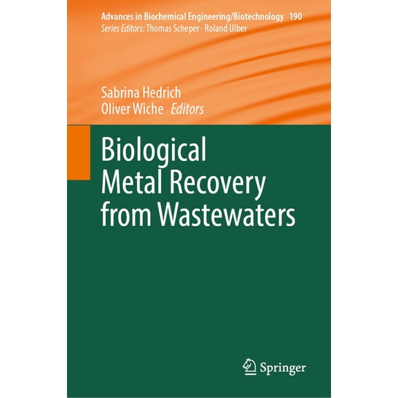 Advances in Biochemical Engineering & Biological Metal Recovery from Wastewaters, Book 190, (Hardcover)
