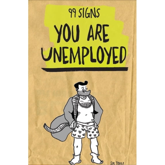Pre-Owned 99 Signs You Are Unemployed, (Paperback)