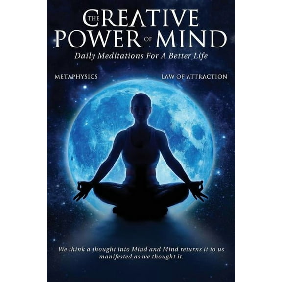 The Creative Power Of Mind: Daily Meditations For A Better Life, (Paperback)