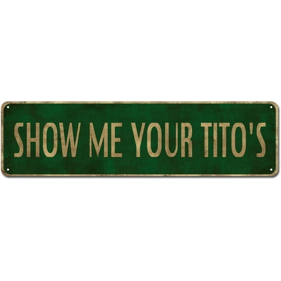 Show Me Your Tito's Tin Sign, 4x16 Inch Vintage Man Cave Bar Home Wall Decoration