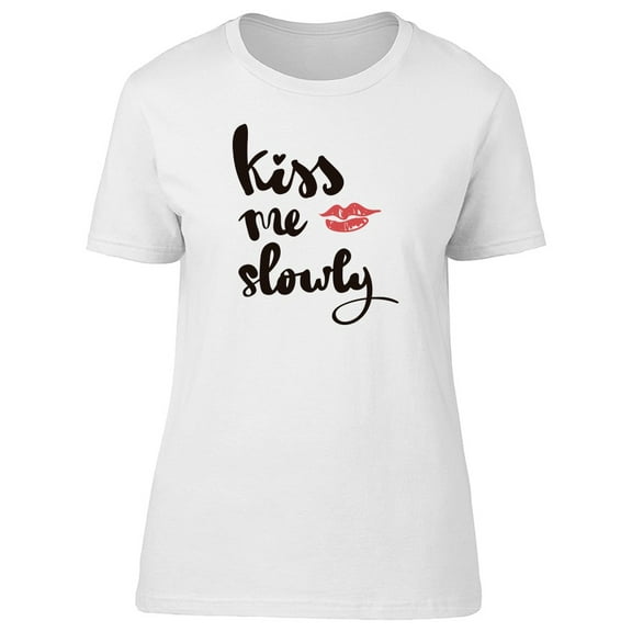 Female Lips Kiss Me Slowly Tee Women's -Image by Shutterstock