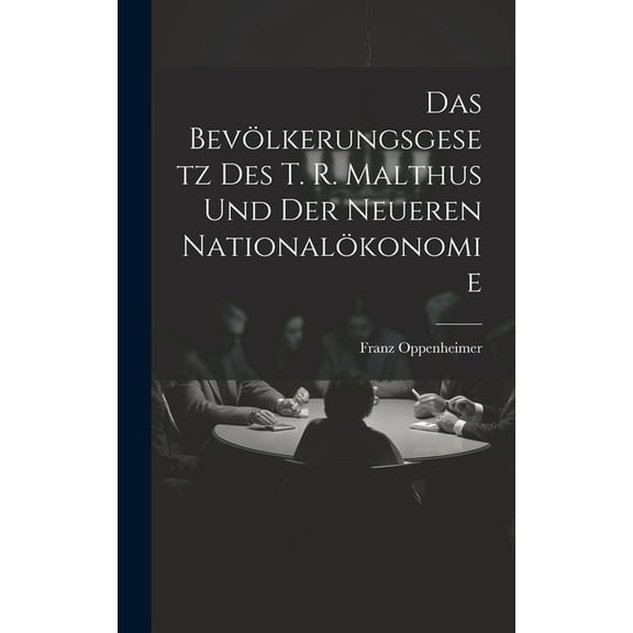 Das Bevölkerungsgesetz Des T. R. Malthus Und Der Neueren Nationalökonomie (Hardcover)