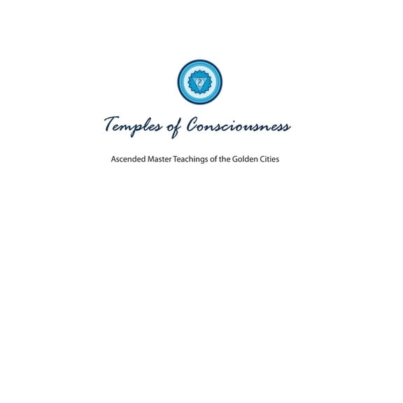 Golden City Temples of Consciousness: A Spiritual Guide for the Great Awakening-the Ascension Teachings for Right Now, Book 5, (Hardcover)
