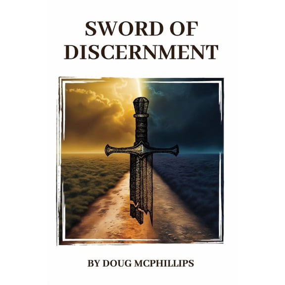 The Sword of Discernment: A Camino Pilgrimage Through Myth, Symbolism & Spiritual Awakening, (Paperback)