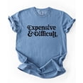 thumbnail image 4 of Expensive and Difficult Shirt for Women and Teens Funny Phrase Graphic Tee Blue Jean Shirt Adult Medium, 4 of 4