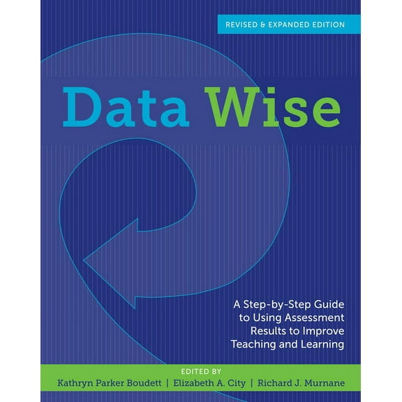 Data Wise: A Step-By-Step Guide to Using Assessment Results to Improve Teaching and Learning, (Paperback)
