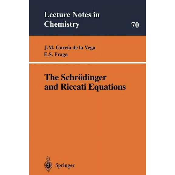 Lecture Notes in Chemistry The SchrÃ¶dinger and Riccati Equations, Book 70, (Paperback)