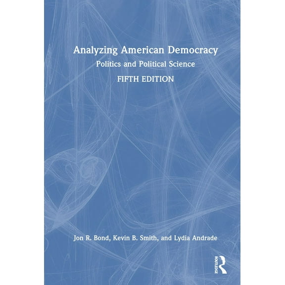 Analyzing American Democracy: Politics and Political Science, (Hardcover)