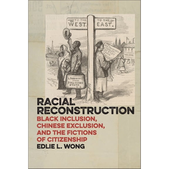 Pre-Owned America and the Long 19th Century: Racial Reconstruction: Black Inclusion, Chinese Exclusion, and the Fictions of Citizenship (Hardcover)