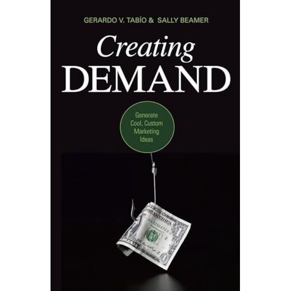 Pre-Owned Creating Demand: Generate Cool, Custom Marketing Ideas, 9781591027553, 1591027551, Paperback, Illustrated edition