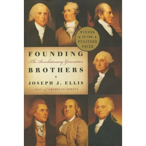 Pre-owned Founding Brothers : The Revolutionary Generation, Hardcover by Ellis, Joseph J., ISBN 0375405445, ISBN-13 9780375405440