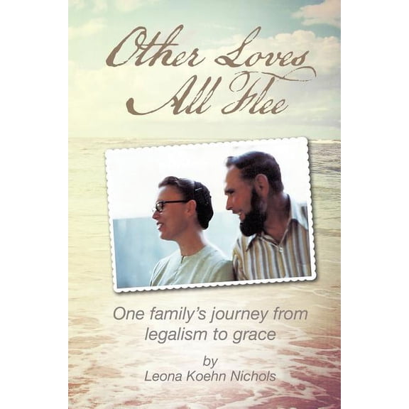 Other Loves All Flee (Paperback) by Leona Koehn Nichols