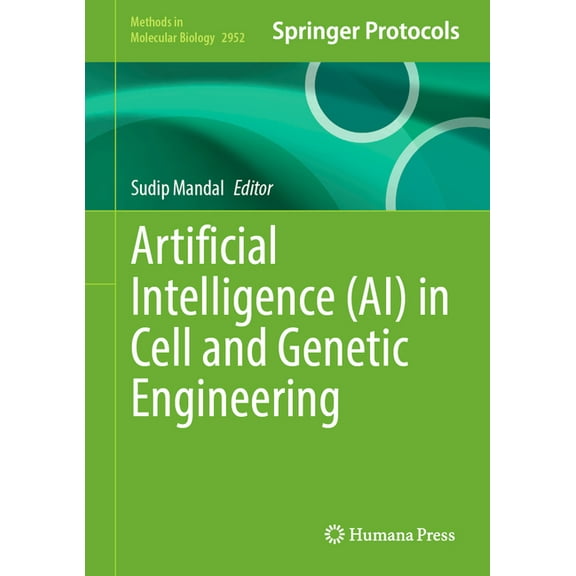 Methods in Molecular Biology Artificial Intelligence (Ai) in Cell and Genetic Engineering, Book 2952, (Hardcover)