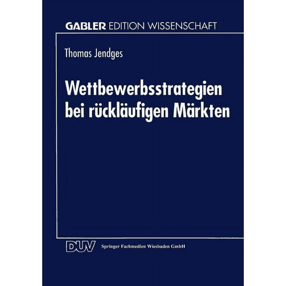 Gabler Edition Wissenschaft Wettbewerbsstrategien Bei Rückläufigen Märkten, (Paperback)