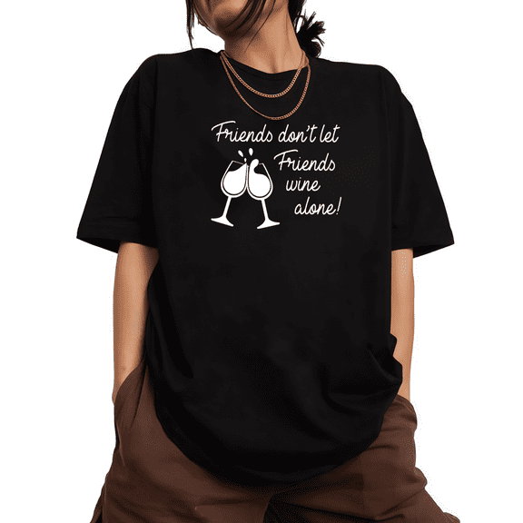 Women's "Friends Don't Let Friends Wine Alone" Graphic Comfortable T Shirt Casual Short Sleeve Round Neck Top Black S-5XL