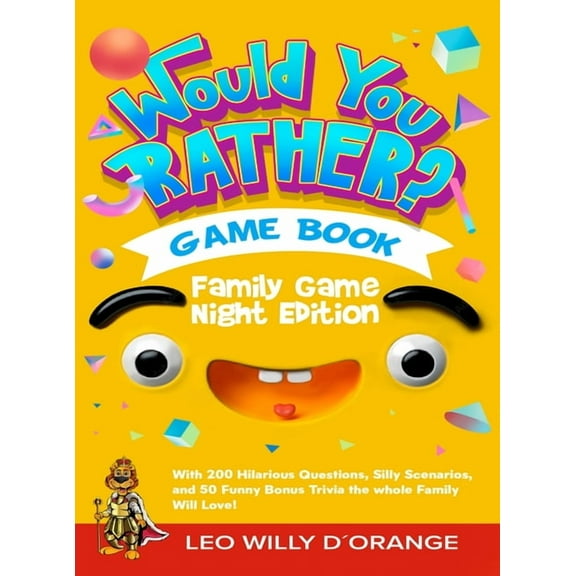 Would You Rather Game Book Family Game Night Edition: Try Not To Laugh Challenge with 200 Hilarious Questions, Silly Sce, (Hardcover)