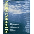 thumbnail image 1 of Pre-Owned Supervision: On Motherhood and Surveillance (Hardcover) 0262047810 9780262047814, 1 of 2