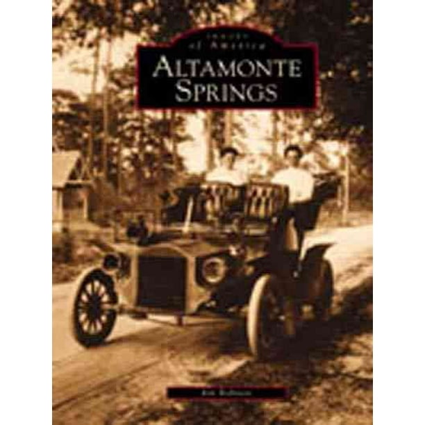 Images Of America Arcadia Publishing Altamonte Springs Paperback Walmart Com