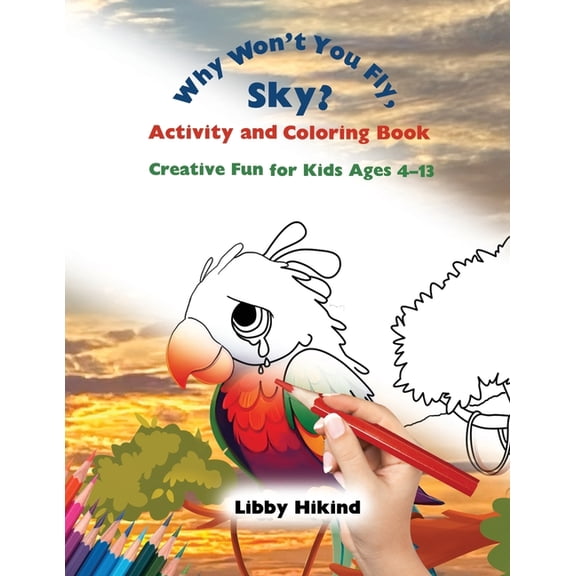 The Why? Series: Children's Books That H Why Won't You Fly, Sky? Activity and Coloring Book: Creative Fun for Kids Ages 4-13, (Paperback)