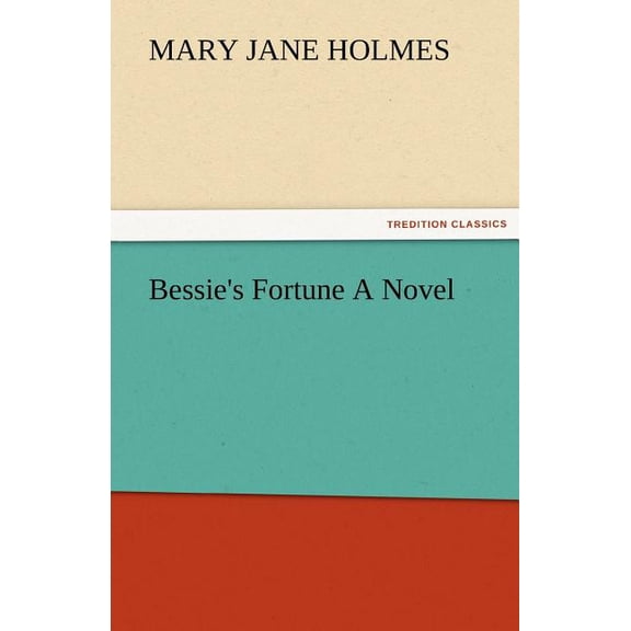Bessie's Fortune a Novel, (Paperback)