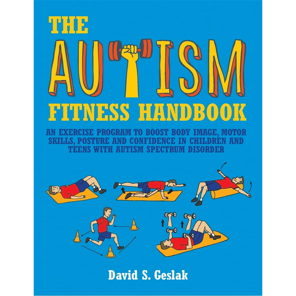 The Autism Fitness Handbook An Exercise Program to Boost Body Image