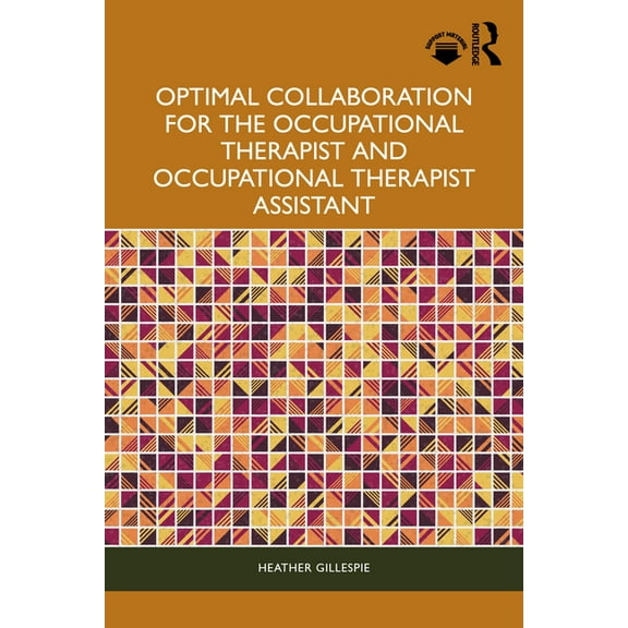 Optimal Collaboration for the Occupational Therapist and Occupational Therapist Assistant, (Paperback)