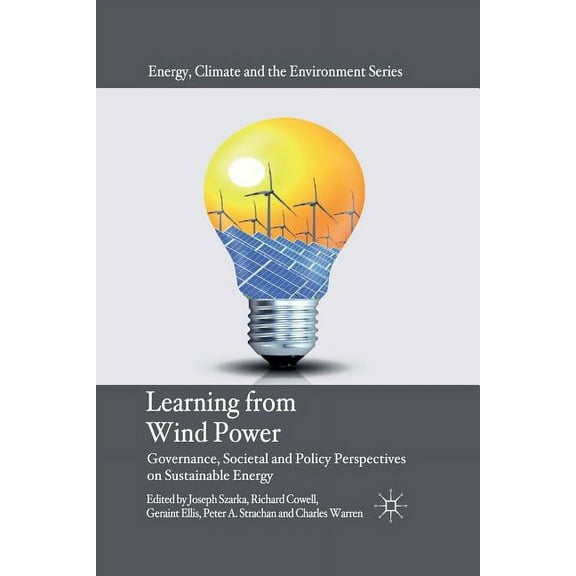 Energy, Climate and the Environment Learning from Wind Power: Governance, Societal and Policy Perspectives on Sustainable Energy, (Paperback)