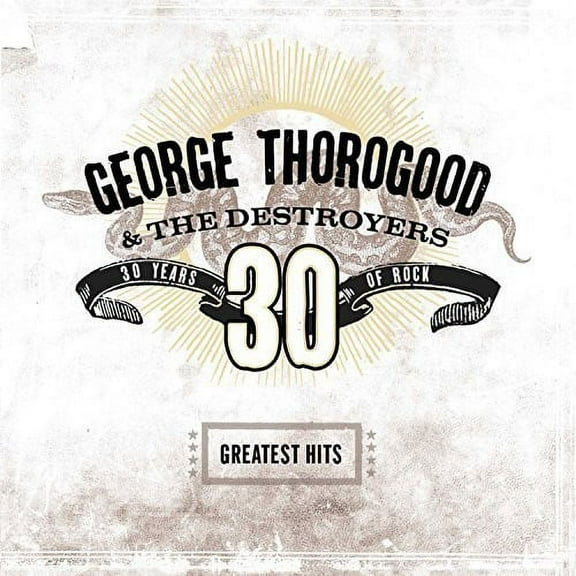 George Thorogood & Destroyers - Greatest Hits: 30 Years Of Rock - Music & Performance - Vinyl