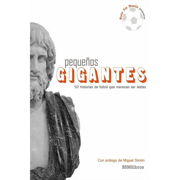 Pequeños Gigantes: 50 historias de fútbol que merecen ser leídas (Paperback)