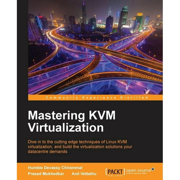 Mastering KVM Virtualization: Explore cutting-edge Linux KVM virtualization techniques to build robust virtualization solutions (Paperback)