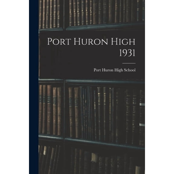 Port Huron High 1931, (Paperback)