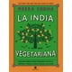 thumbnail image 1 of LA INDIA VEGETARIANA: COCINA INDIA VEGETARIANA SENCILLA, RAPIDA Y FRESCA PARA TODOS LOS DIAS NEO PERSON MEERA SODHA, 1 of 2