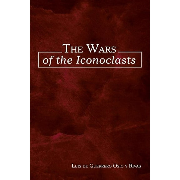 The Wars of the Iconoclasts