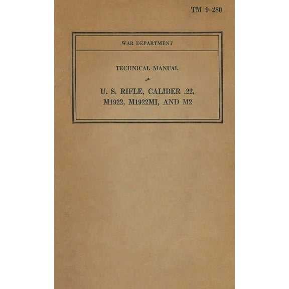 U.S. Rifle Caliber .22, M1922, M1922M1, and M2 TM 9-280, (Paperback)