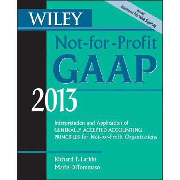 Pre-Owned Wiley Not-for-Profit GAAP 2013: Interpretation and Application of Generally Accepted Accounting Principles (Paperback) 1118363248 9781118363249