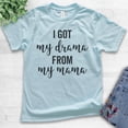 thumbnail image 2 of Kids I Got My Drama From My Mama Shirt, Youth Kids Girl T-Shirt, Drama Shirt, Daughter Shirt, Light Blue, Large, 2 of 4