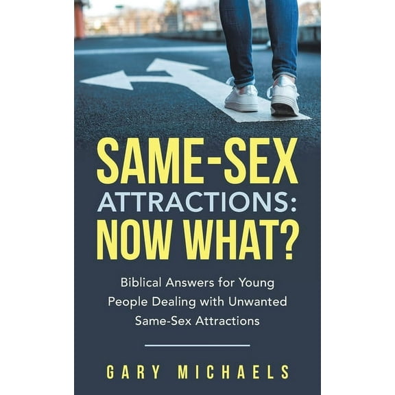 Same-Sex Attractions: Now What?: Biblical Answers for Young People Dealing with Unwanted Same-Sex Attractions, (Paperback)