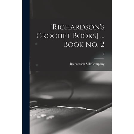 [Richardson s Crochet Books] ... Book No. 2; 2 (Paperback)